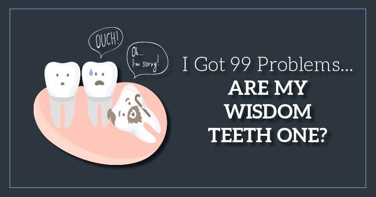 I got 99 problems...are my wisdom teeth one?